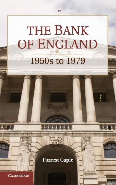 The Bank of England : 1950s to 1979, Hardback Book