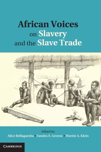 African Voices on Slavery and the Slave Trade: Volume 1, The Sources, Hardback Book
