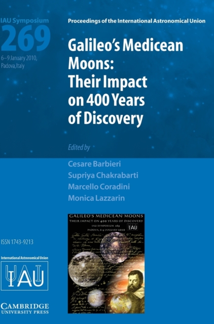 Galileo's Medicean Moons (IAU S269) : Their Impact on 400 Years of Discovery, Hardback Book