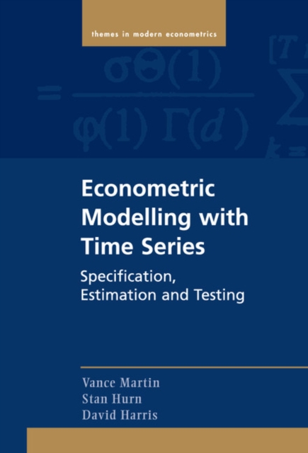 Econometric Modelling with Time Series : Specification, Estimation and Testing, Hardback Book