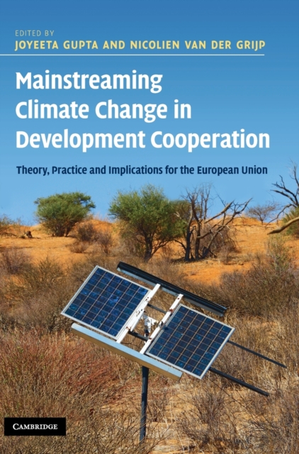 Mainstreaming Climate Change in Development Cooperation : Theory, Practice and Implications for the European Union, Hardback Book