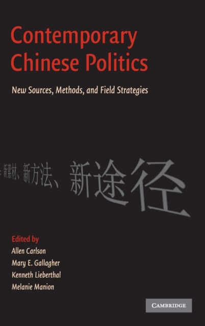 Contemporary Chinese Politics : New Sources, Methods, and Field Strategies, Hardback Book