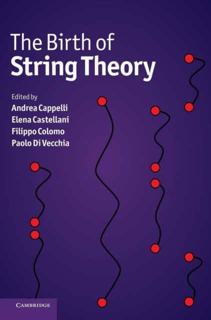 The Birth of String Theory, Hardback Book