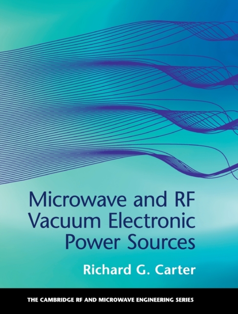 Microwave and RF Vacuum Electronic Power Sources, Hardback Book