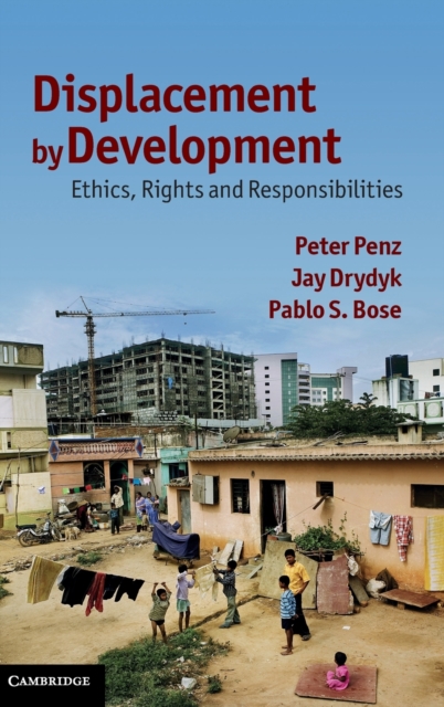 Displacement by Development : Ethics, Rights and Responsibilities, Hardback Book