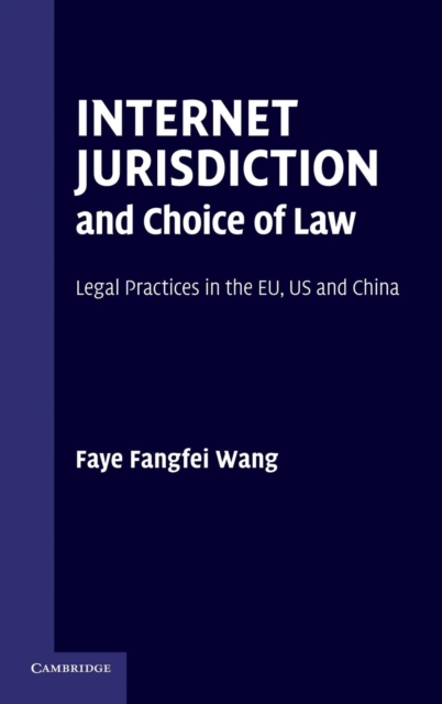 Internet Jurisdiction and Choice of Law : Legal Practices in the EU, US and China, Hardback Book