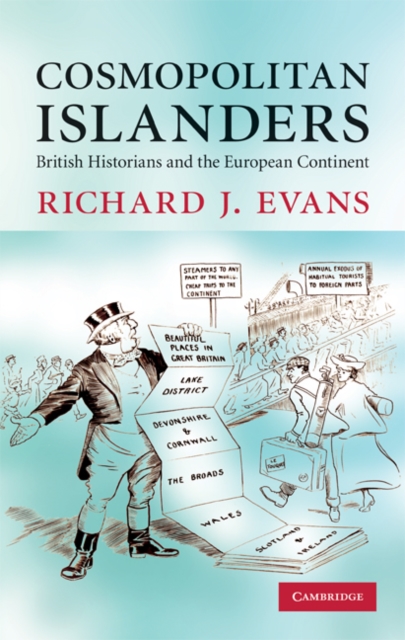 Cosmopolitan Islanders : British Historians and the European Continent, Hardback Book