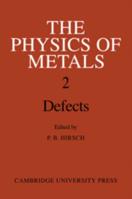 The Physics of Metals: Volume 2, Defects, Hardback Book