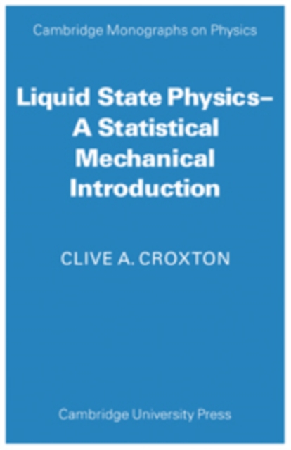 Liquid State Physics : A Statistical Mechanical Introduction, Hardback Book