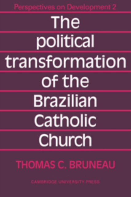 The Political Transformation of the Brazilian Catholic Church, Hardback Book