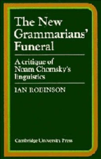 The New Grammarians' Funeral : A Critique of Noam Chomsky's Linguistics, Hardback Book