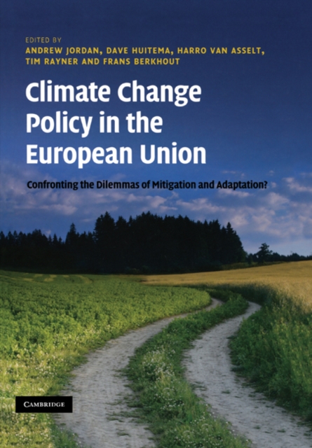 Climate Change Policy in the European Union : Confronting the Dilemmas of Mitigation and Adaptation?, Paperback / softback Book