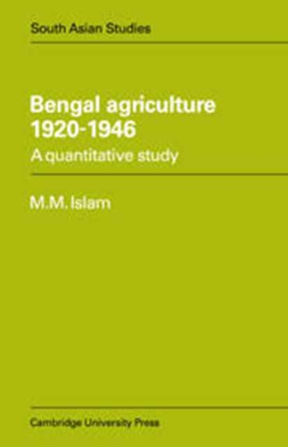 Bengal Agriculture 1920-1946 : A Quantitative Study, Hardback Book