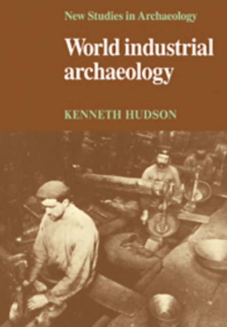 World Industrial Archaeology, Hardback Book