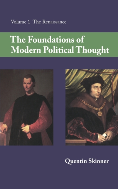 The Foundations of Modern Political Thought: Volume 1, The Renaissance, Hardback Book