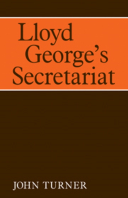 Lloyd George's Secretariat, Hardback Book