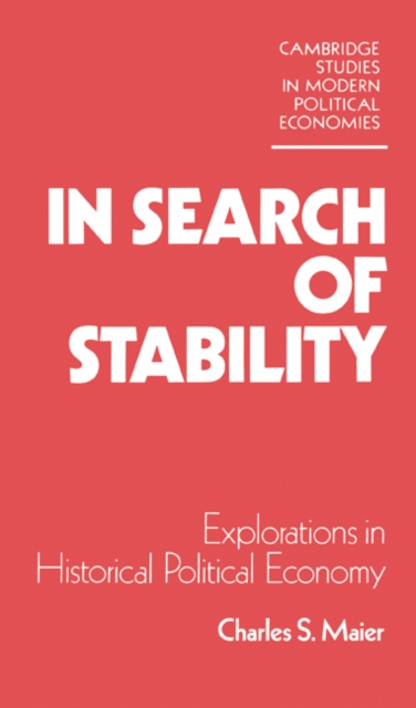 In Search of Stability : Explorations in Historical Political Economy, Hardback Book