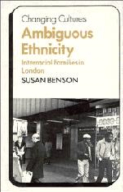 Ambiguous Ethnicity : Interracial Families in London, Hardback Book