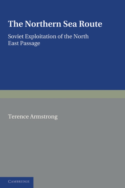 The Northern Sea Route : Soviet Exploitation of the North East Passage, Paperback / softback Book