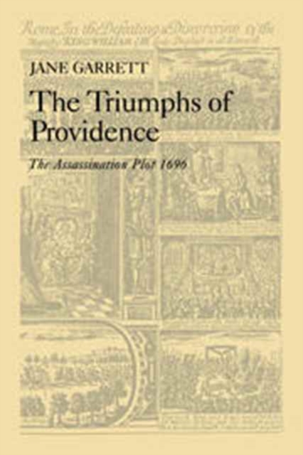 The Triumphs of Providence : The Assassination Plot, 1696, Hardback Book