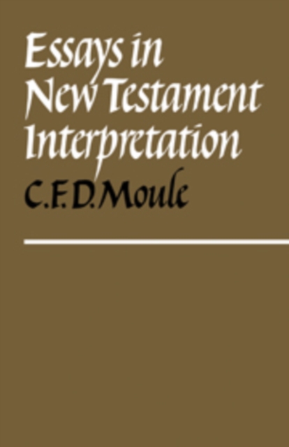 Essays in New Testament Interpretation, Hardback Book