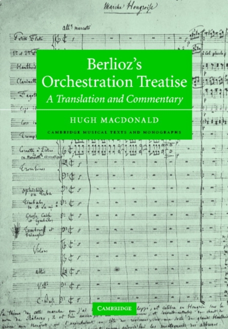 Berlioz's Orchestration Treatise : A Translation and Commentary, Hardback Book