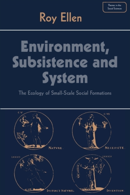 Environment, Subsistence and System : The Ecology of Small-Scale Social Formations, Hardback Book