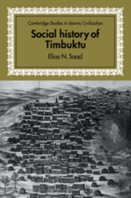 Social History of Timbuktu : The Role of Muslim Scholars and Notables 1400-1900, Hardback Book