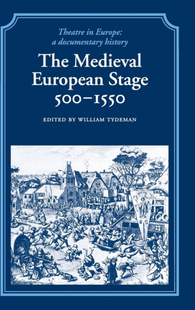 The Medieval European Stage, 500-1550, Hardback Book