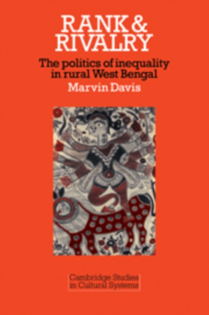 Rank and Rivalry : The Politics of Inequality in Rural West Bengal, Hardback Book