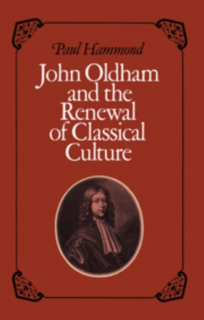 John Oldham and the Renewal of Classical Culture, Hardback Book