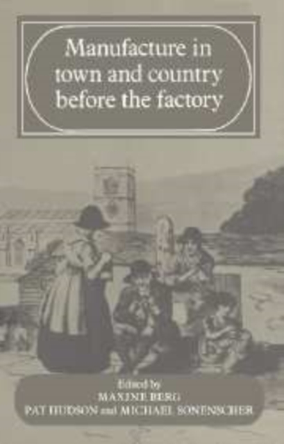 Manufacture in Town and Country Before the Factory, Hardback Book