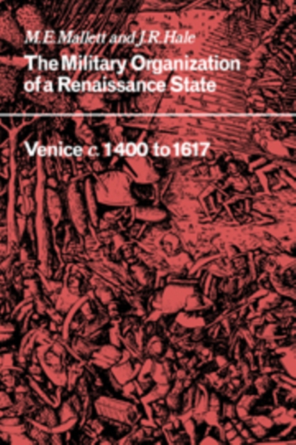 The Military Organisation of a Renaissance State : Venice c.1400 to 1617, Hardback Book