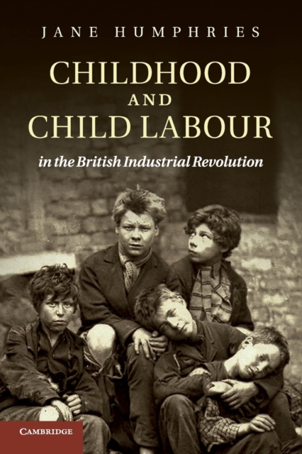 Childhood and Child Labour in the British Industrial Revolution, Paperback / softback Book