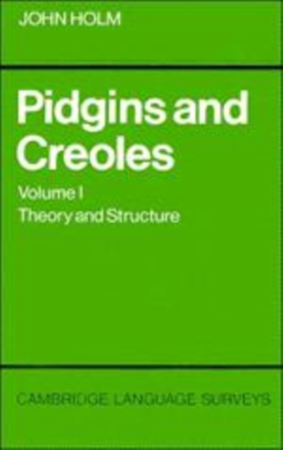Pidgins and Creoles: Volume 1, Theory and Structure, Hardback Book