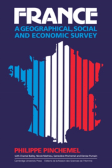 France: A Geographical, Social and Economic Survey, Hardback Book