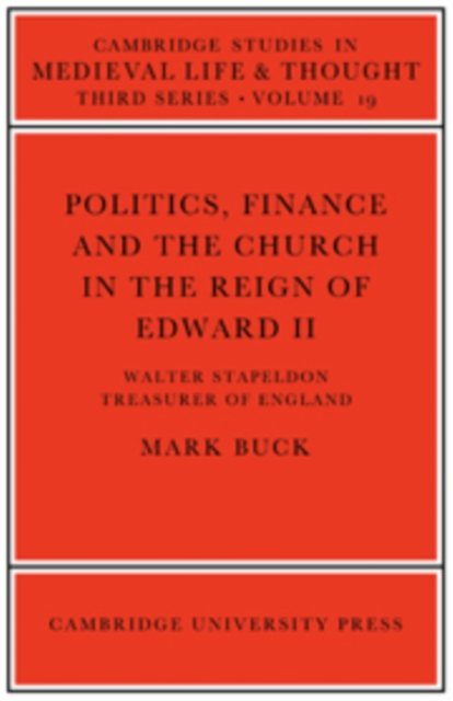 Politics, Finance and the Church in the Reign of Edward II, Hardback Book