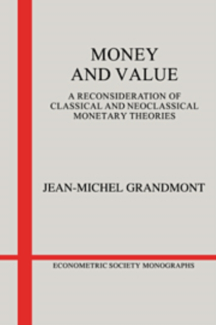 Money and Value : A Reconsideration of Classical and Neoclassical Monetary Economics, Hardback Book