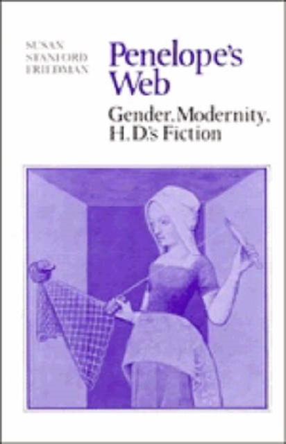 Penelope's Web : Gender, Modernity, H. D.'s Fiction, Hardback Book