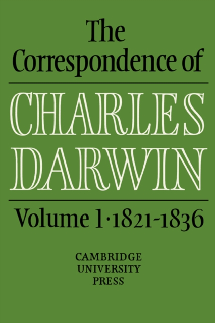 The Correspondence of Charles Darwin: Volume 1, 1821-1836, Hardback Book