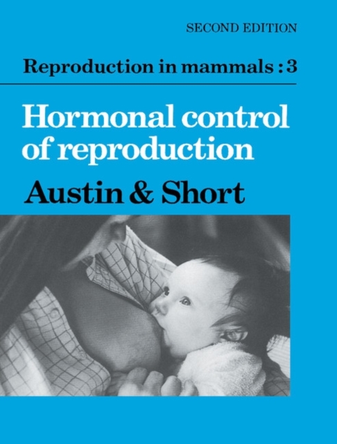 Reproduction in Mammals: Volume 3, Hormonal Control of Reproduction, Hardback Book