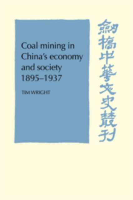 Coal Mining in China's Economy and Society 1895-1937, Hardback Book