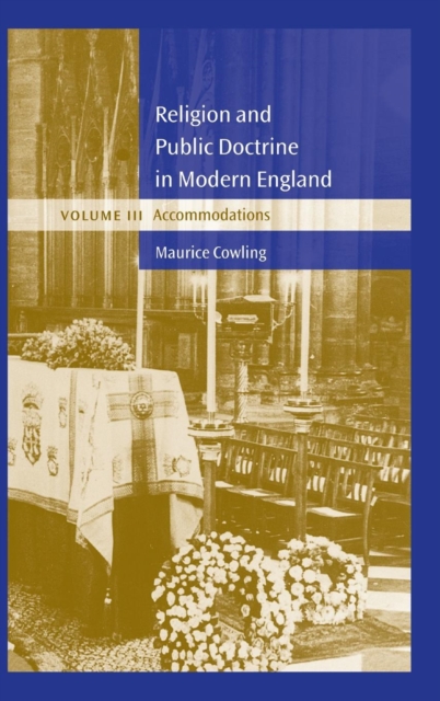 Religion and Public Doctrine in Modern England: Volume 3, Accommodations, Hardback Book