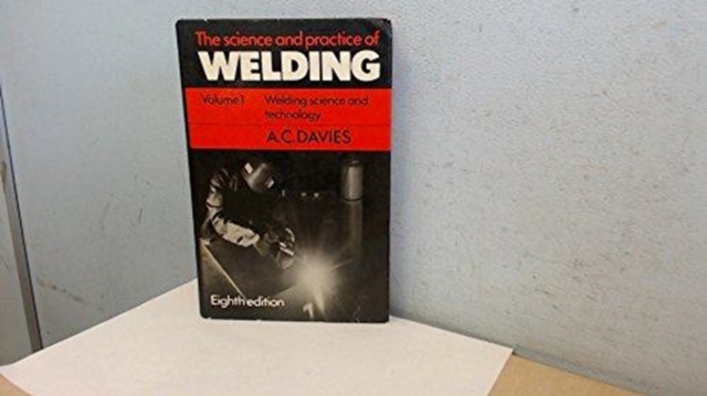 Science Practice of Welding: Volume 1, Hardback Book
