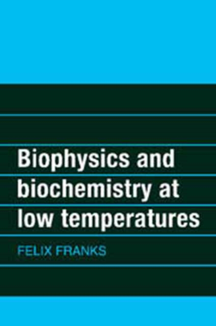 Biophysics and Biochemistry at Low Temperatures, Hardback Book