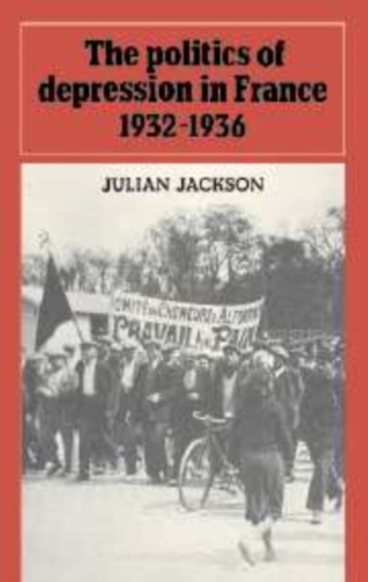 The Politics of Depression in France 1932-1936, Hardback Book