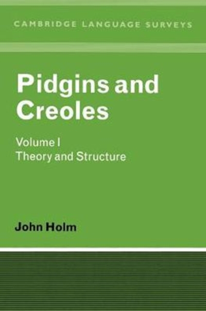 Pidgins and Creoles: Volume 1, Theory and Structure, Paperback / softback Book