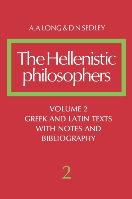 The Hellenistic Philosophers: Volume 2, Greek and Latin Texts with Notes and Bibliography, Paperback / softback Book