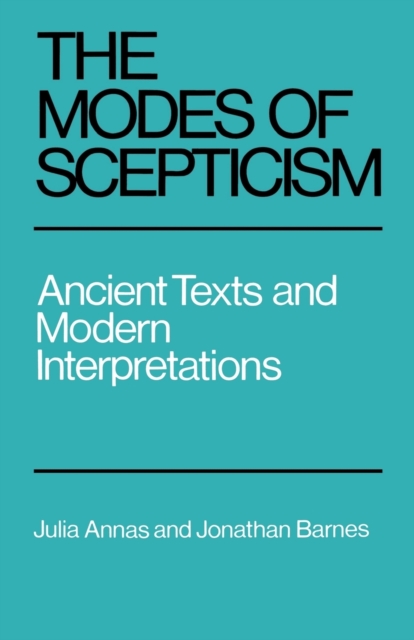 The Modes of Scepticism : Ancient Texts and Modern Interpretations, Paperback / softback Book