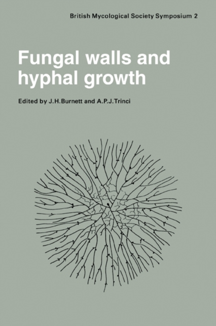 Fungal Walls and Hyphal Growth : Symposium of The British Mycological Society Held at Queen Elizabeth College London, April 1978, Paperback / softback Book